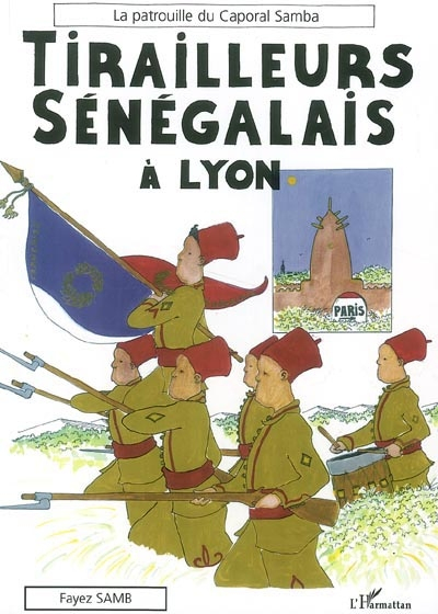 La patrouille du Caporal Samba. Tirailleurs sénégalais à Lyon