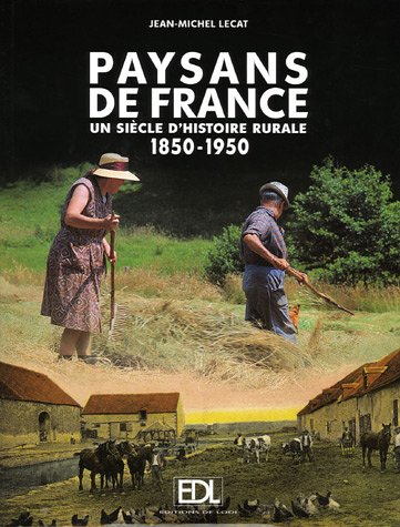 Paysans de France : un siècle d'histoire rurale, 1850-1950