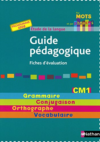 Par mots et par phrases : guide pédagogique CM1, cycle 3, fiches d'évaluation : étude de la langue, 