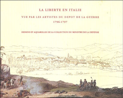 la liberté en italie : vue par les artistes du dépôt de la guerre 1796-1797