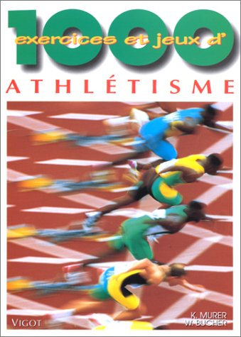 1000 exercices et jeux d'athlétisme
