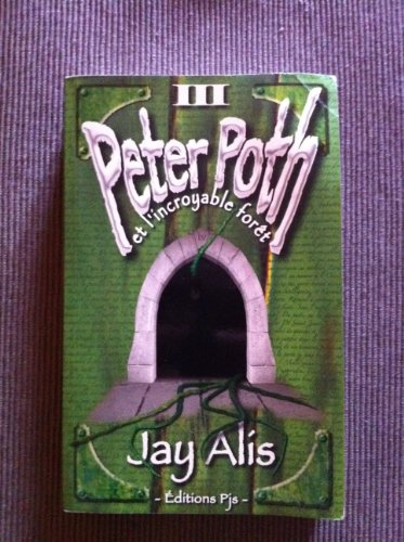 peter poth, tome 3 : peter poth et l'incroyable forêt