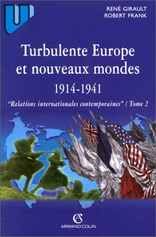 Histoire des relations internationales contemporaines. Vol. 2. Turbulente Europe et nouveaux mondes 