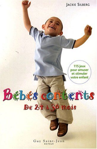 bébés contents de 24 à 36 mois : 115 jeux pour amuser et stimuler votre bambin
