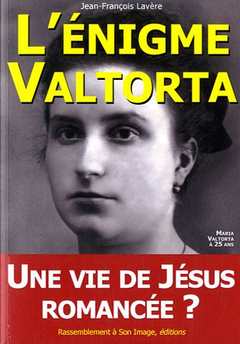 L'énigme Valtorta. Vol. 1. Une vie de Jésus romancée ?