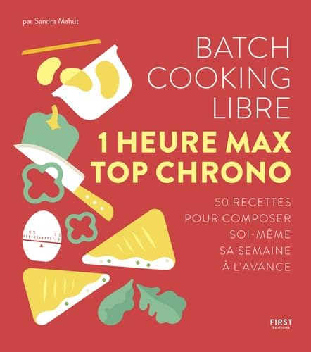 Batch cooking libre : 1 heure max top chrono : 50 recettes pour composer soi-même sa semaine à l'ava