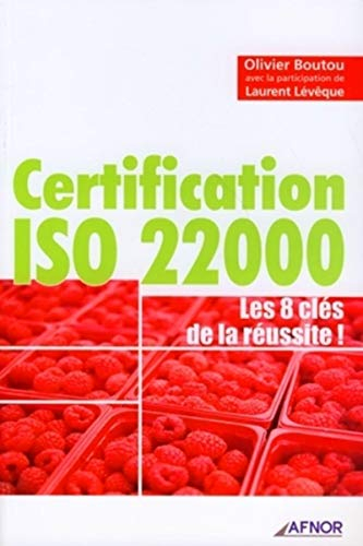 Certification ISO 22000 : les 8 clés de la réussite