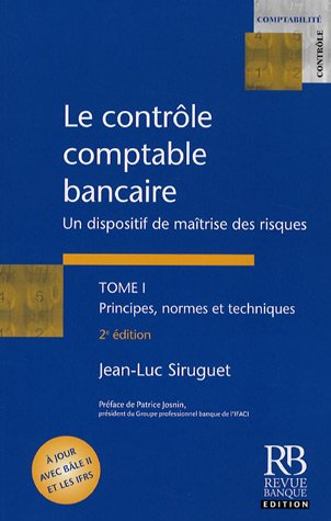 Le contrôle comptable bancaire : un dispositif de maîtrise des risques. Vol. 1. Principes, normes et