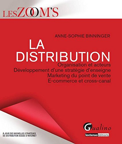 La distribution : organisation et acteurs, développement d'une stratégie d'enseigne, marketing du po