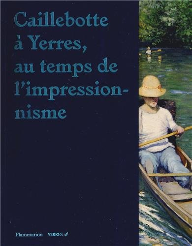 Caillebotte à Yerres : au temps de l'impressionnisme