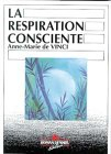 La respiration consciente : l'art du rebirthing - Anne-Marie de Vinci