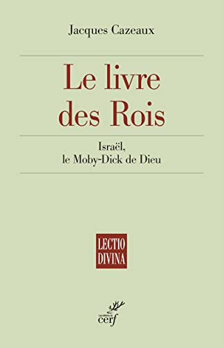 Le livre des Rois : Israël, le Moby-Dick de Dieu