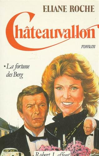 Châteauvallon. Vol. 1. La Fortune des Berg