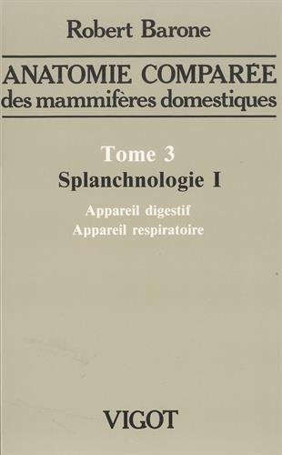 Anatomie comparée des mammifères domestiques. Vol. 3-1. Splanchnologie : appareil digestif et appare