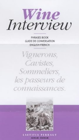 Wine interview : conversational guide-guide de conversation english-french : vignerons, cavistes, so