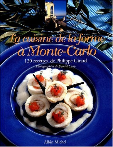 La cuisine de la forme à Monte-Carlo : 120 recettes