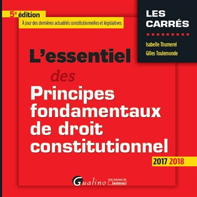 L'essentiel des principes fondamentaux de droit constitutionnel : 2017-2018