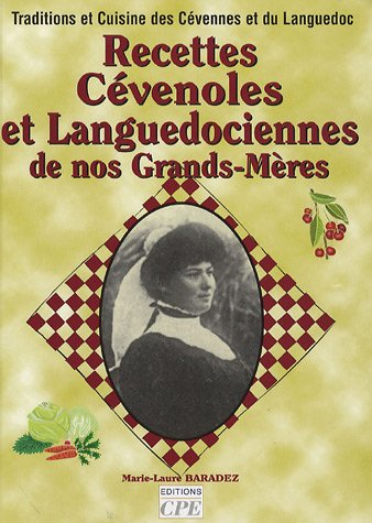 Recettes cévenoles et languedociennes de nos grands-mères : traditions et cuisine des Cévennes et du