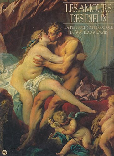 Les amours des dieux : la peinture mythologique de Watteau à David