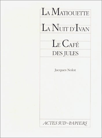 La Matiouette. La Nuit d'Ivan. Le Café des Jules
