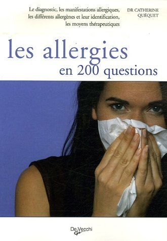 Les allergies en 200 questions : le diagnostic, les manifestations allergiques, les différents aller