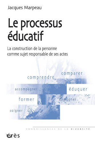 Le processus éducatif : la construction de la personne comme sujet responsable de ses actes