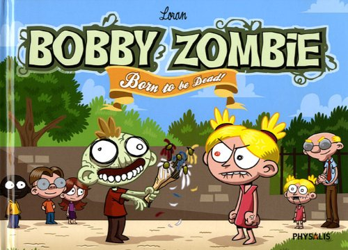 Bobby zombie : born to be dead !
