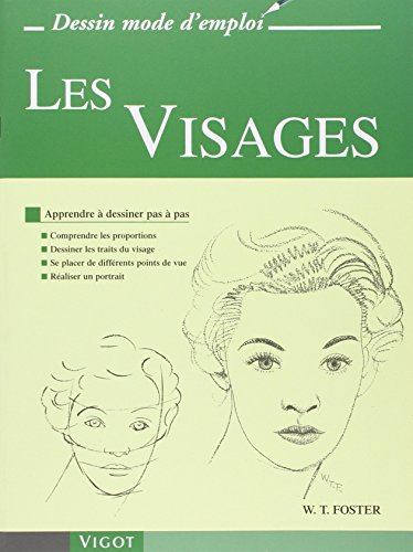 Les visages : apprendre à dessiner pas à pas : comprendre les proportions, dessiner les traits du vi