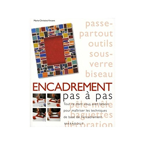 Encadrement pas à pas : tout ce dont vous avez besoin pour maîtriser les techniques de base de l'enc