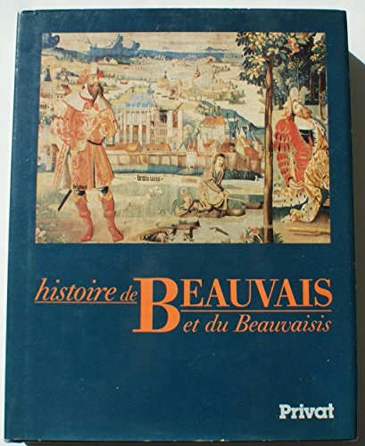 Histoire de Beauvais et du Beauvaisis