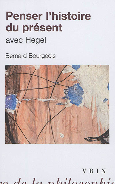 Penser l'histoire du présent avec Hegel
