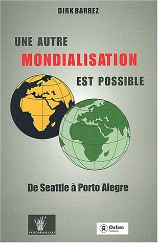 Une autre mondialisation est possible : de Seattle à Porto Alegre