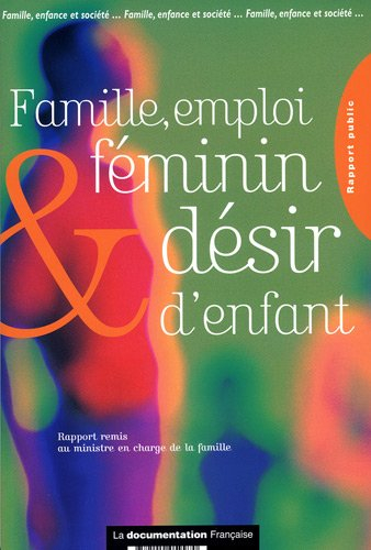 Famille, emploi féminin et désir d'enfant : enjeux démographiques et accompagnement : rapport prépar