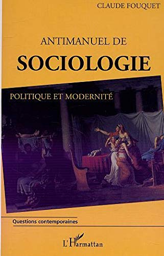 Antimanuel de sociologie : politique et modernité