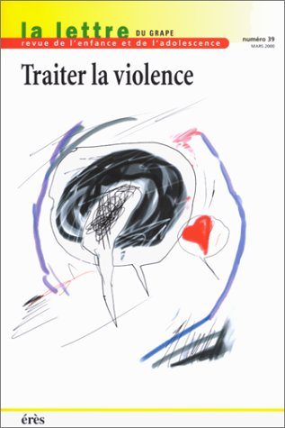 Lettre de l'enfance et de l'adolescence (La), n° 39. Traiter la violence