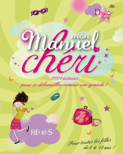 Mon manuel chéri : 1.001 astuces pour se débrouiller comme une grande !
