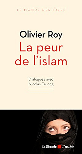La peur de l'islam : dialogues avec Nicolas Truong