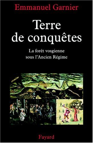 Terre de conquêtes : la forêt vosgienne sous l'Ancien Régime