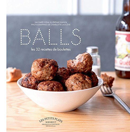 Balls : les 32 recettes de boulettes