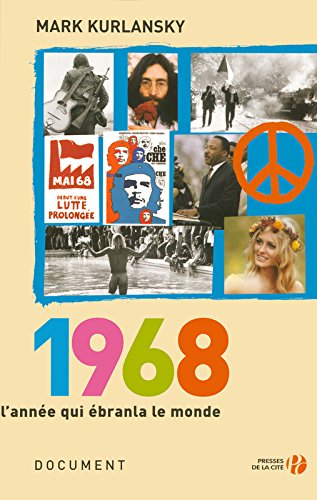 1968 : l'année qui ébranla le monde