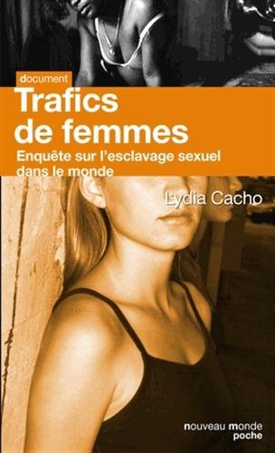 Trafics de femmes : enquête sur l'esclavage sexuel dans le monde