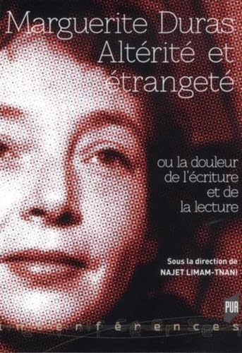 Marguerite Duras : altérité et étrangeté ou la douleur de l'écriture et de la lecture