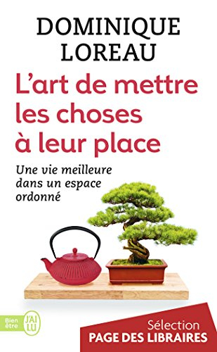 L'art de mettre les choses à leur place : une vie meilleure dans un espace ordonné