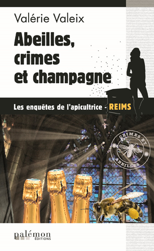 Crimes et abeilles. Vol. 4. Abeilles, crimes et champagne : une enquête de l'apicultrice à Reims