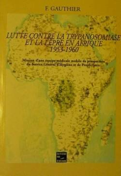 lutte contre la trypanosomiase et la lèpre en afrique, 1953-1960 : mission d'une équipe médicale mob