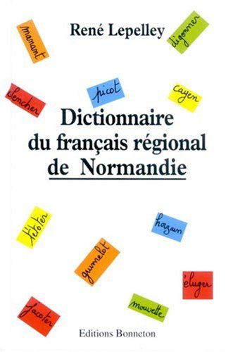 Dictionnaire du français régional de Normandie - René Lepelley