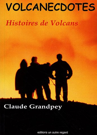 Volcanecdotes : histoires de volcans