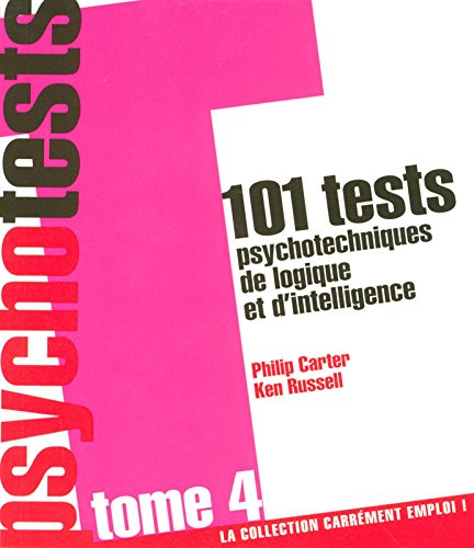 Psychotests : 101 tests psychotechniques de logique et d'intelligence. Vol. 4