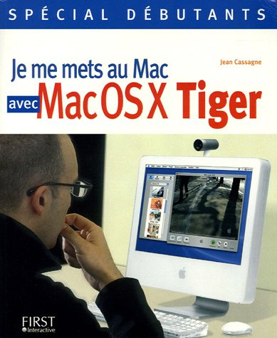 Je me mets au Mac avec Mac OS X Tiger