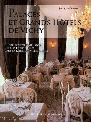 Palaces et grands hôtels de Vichy : l'hôtellerie triomphante des XIXe et XXe siècles dans la reine d